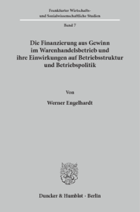 Die Finanzierung aus Gewinn im Warenhandelsbetrieb und ihre Einwirkungen auf Betriebsstruktur und Betriebspolitik