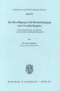 Die Einwilligung in die Beeinträchtigung eines Grundrechtsgutes