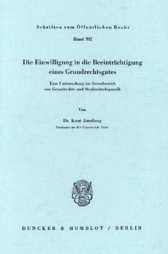 Die Einwilligung in die Beeinträchtigung eines Grundrechtsgutes Die Einwilligung in die Beeinträchtigung eines Grundrechtsgutes
