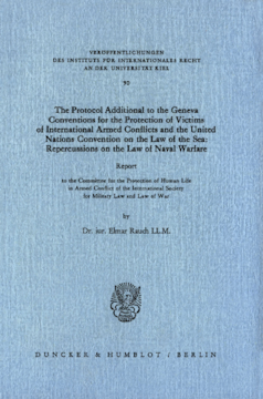 The Protocol Additional to the Geneva Conventions for the Protection of Victims of International Armed Conflicts and the United Nations Convention on the Law of the Sea: Repercussions on the Law of Naval Warfare
