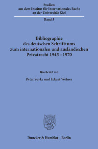 Bibliographie des deutschen Schrifttums zum internationalen und ausländischen Privatrecht 1945–1970