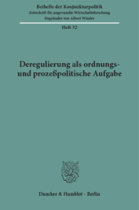 Deregulierung als ordnungs- und prozeßpolitische Aufgabe