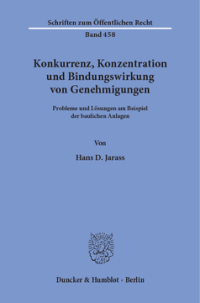 Konkurrenz, Konzentration und Bindungswirkung von Genehmigungen
