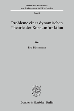 Probleme einer dynamischen Theorie der Konsumfunktion Probleme einer dynamischen Theorie der Konsumfunktion
