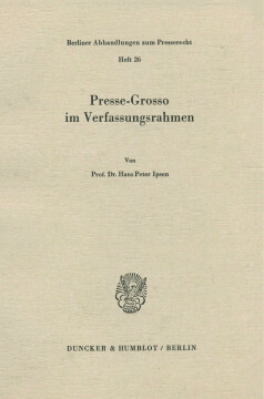 Presse-Grosso im Verfassungsrahmen Presse-Grosso im Verfassungsrahmen