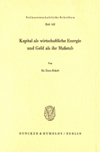 Kapital als wirtschaftliche Energie und Geld als ihr Maßstab