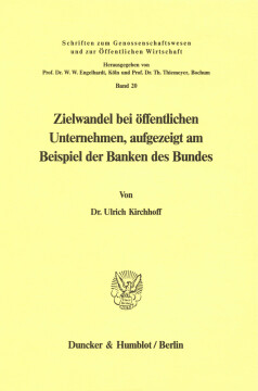Zielwandel bei öffentlichen Unternehmen, aufgezeigt am Beispiel der Banken des Bundes Zielwandel bei öffentlichen Unternehmen, aufgezeigt am Beispiel der Banken des Bundes