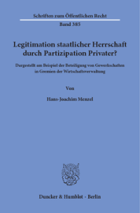 Legitimation staatlicher Herrschaft durch Partizipation Privater?