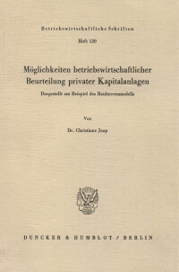 Möglichkeiten betriebswirtschaftlicher Beurteilung privater Kapitalanlagen