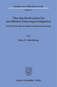 Über den Rechtsschutz bei anwaltlichen Zulassungsstreitigkeiten