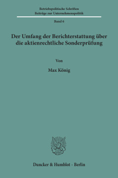 Der Umfang der Berichterstattung über die aktienrechtliche Sonderprüfung Der Umfang der Berichterstattung über die aktienrechtliche Sonderprüfung