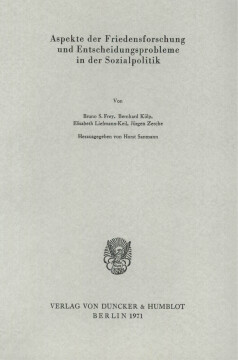 Aspekte der Friedensforschung und Entscheidungsprobleme in der Sozialpolitik Aspekte der Friedensforschung und Entscheidungsprobleme in der Sozialpolitik