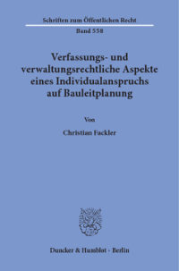 Verfassungs- und verwaltungsrechtliche Aspekte eines Individualanspruchs auf Bauleitplanung