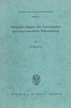 Öffentliche Aufgaben der Gewerkschaften und innerverbandliche Willensbildung Öffentliche Aufgaben der Gewerkschaften und innerverbandliche Willensbildung