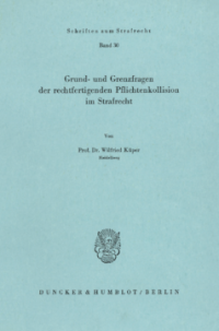 Grund- und Grenzfragen der rechtfertigenden Pflichtenkollision im Strafrecht