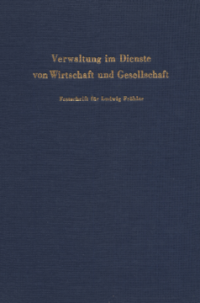 Verwaltung im Dienste von Wirtschaft und Gesellschaft