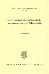 Eine Transaktionskostentheoretische Interpretation interner Arbeitsmärkte