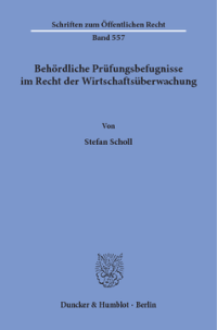 Behördliche Prüfungsbefugnisse im Recht der Wirtschaftsüberwachung