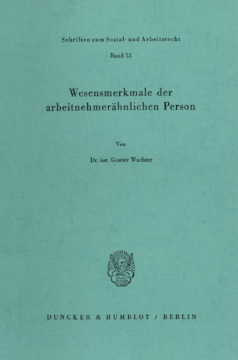 Wesensmerkmale der arbeitnehmerähnlichen Person Wesensmerkmale der arbeitnehmerähnlichen Person