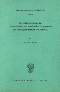 Die Parteiautonomie im internationalen und interlokalen Vertragsrecht der Vereinigten Staaten von Amerika