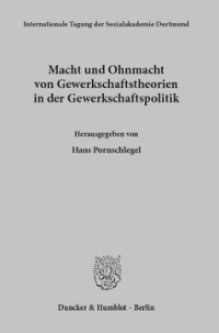 Macht und Ohnmacht von Gewerkschaftstheorien in der Gewerkschaftspolitik