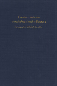 Grundsatzprobleme wirtschaftspolitischer Beratung