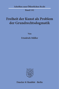 Freiheit der Kunst als Problem der Grundrechtsdogmatik