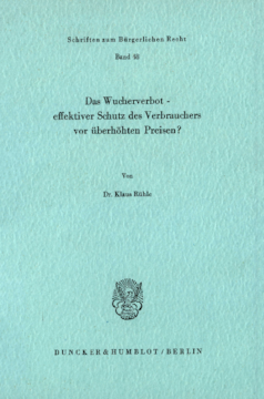 Das Wucherverbot - effektiver Schutz des Verbrauchers vor überhöhten Preisen? Das Wucherverbot - effektiver Schutz des Verbrauchers vor überhöhten Preisen?