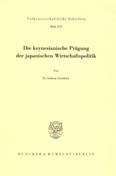 Die keynesianische Prägung der japanischen Wirtschaftspolitik Die keynesianische Prägung der japanischen Wirtschaftspolitik