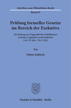 Prüfung formeller Gesetze im Bereich der Exekutive Prüfung formeller Gesetze im Bereich der Exekutive