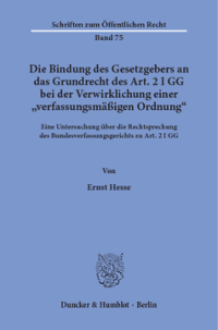 Die Bindung des Gesetzgebers an das Grundrecht des Art. 2 I GG bei der Verwirklichung einer »verfassungsmäßigen Ordnung«