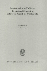 Strukturpolitische Probleme der Automobil-Industrie unter dem Aspekt des Wettbewerbs