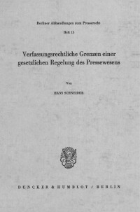 Verfassungsrechtliche Grenzen einer gesetzlichen Regelung des Pressewesens
