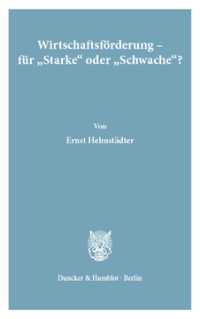 Wirtschaftsförderung - für »Starke« oder »Schwache«?