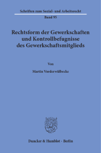 Rechtsform der Gewerkschaften und Kontrollbefugnisse des Gewerkschaftsmitglieds