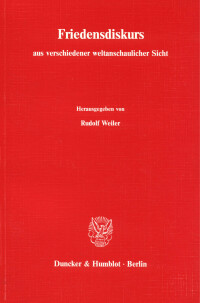 Friedensdiskurs aus verschiedener weltanschaulicher Sicht. Materialien von sechs wissenschaftlichen Symposien,