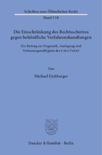 Die Einschränkung des Rechtsschutzes gegen behördliche Verfahrenshandlungen