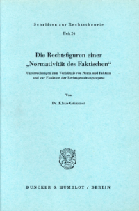 Die Rechtsfiguren einer »Normativität des Faktischen«