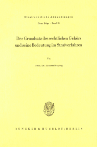 Der Grundsatz des rechtlichen Gehörs und seine Bedeutung im Strafverfahren
