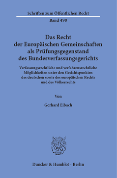 Das Recht der Europäischen Gemeinschaften als Prüfungsgegenstand des Bundesverfassungsgerichts Das Recht der Europäischen Gemeinschaften als Prüfungsgegenstand des Bundesverfassungsgerichts