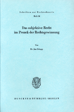 Das subjektive Recht im Prozeß der Rechtsgewinnung Das subjektive Recht im Prozeß der Rechtsgewinnung