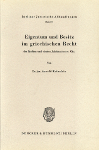 Eigentum und Besitz im griechischen Recht des fünften und vierten Jahrhunderts v. Chr