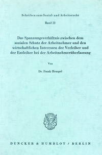 Das Spannungsverhältnis zwischen dem sozialen Schutz der Arbeitnehmer und den wirtschaftlichen Interessen der Verleiher und der Entleiher bei der Arbeitnehmerüberlassung