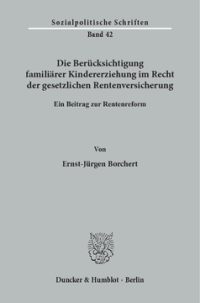 Die Berücksichtigung familiärer Kindererziehung im Recht der gesetzlichen Rentenversicherung