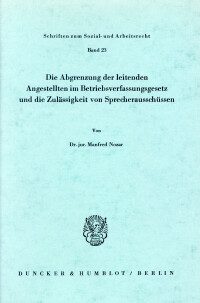 Die Abgrenzung der leitenden Angestellten im Betriebsverfassungsgesetz und die Zulässigkeit von Sprecherausschüssen