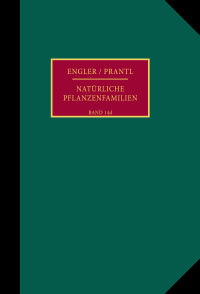 Die natürlichen Pflanzenfamilien nebst ihren Gattungen und wichtigsten Arten, insbesondere den Nutzpflanzen