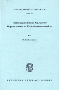 Verfassungsrechtliche Aspekte der Organentnahme zu Transplantationszwecken