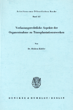 Verfassungsrechtliche Aspekte der Organentnahme zu Transplantationszwecken Verfassungsrechtliche Aspekte der Organentnahme zu Transplantationszwecken