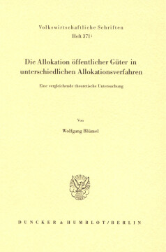 Die Allokation öffentlicher Güter in unterschiedlichen Allokationsverfahren Die Allokation öffentlicher Güter in unterschiedlichen Allokationsverfahren