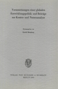 Voraussetzungen einer globalen Entwicklungspolitik und Beiträge zur Kosten- und Nutzenanalyse
